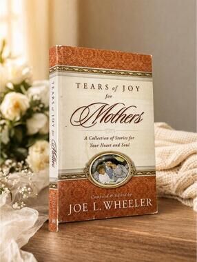 Tears of Joy for Mothers by Joe L. Wheeler (2006, Perfect)